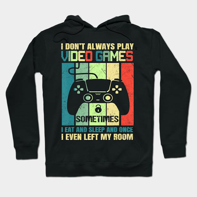 Gaming Gift Boys Funny Gamer I Don't Always Play Video Games Hoodie by Zak N mccarville